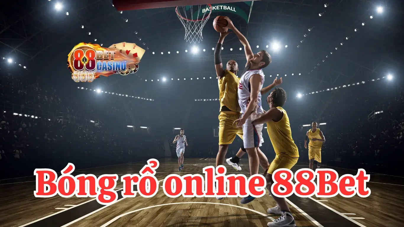 Tìm hiểu về bóng rổ Online tại 88Bet 