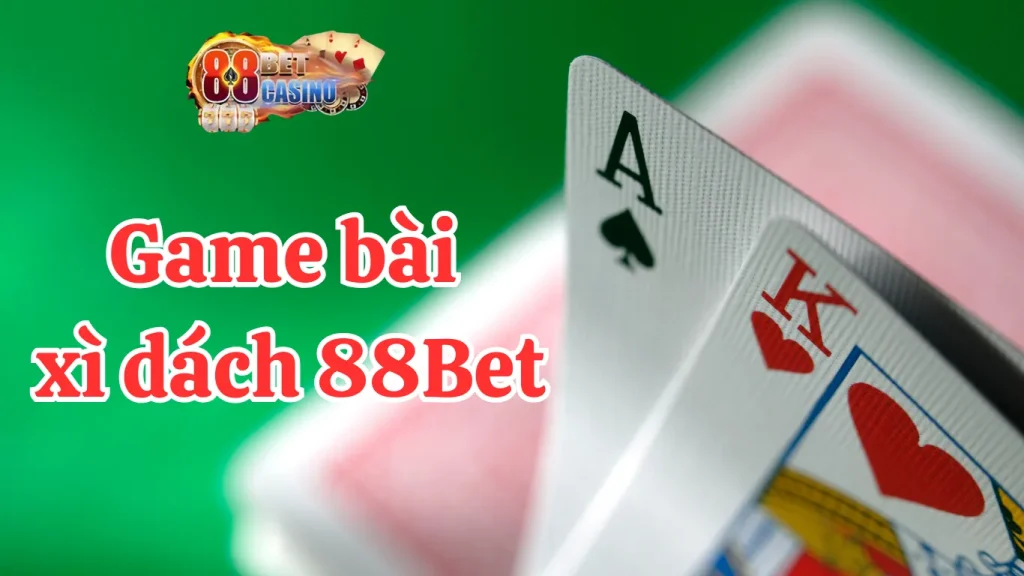 Game bài Xì Dách 88BET là gì?